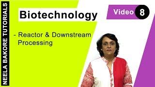 Biotechnology  NEET  Bioreactors amp Downstream Processing  Neela Bakore Tutorials [upl. by Sams]