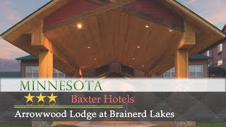 Arrowwood Lodge at Brainerd Lakes  Baxter Hotels Minnesota [upl. by Ruffo]