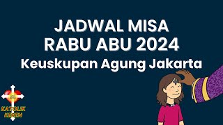 Jadwal Misa RABU ABU 2024 KAJ Keuskupan Agung JAKARTA  Bagian 1 43 Paroki [upl. by Iosep420]