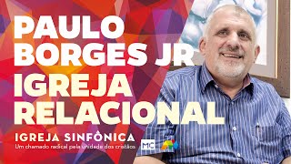 Igreja Relacional com Paulo Borges Junior [upl. by Sjoberg180]