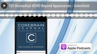 105 Biomedical ADHD Beyond Appearances – Greenblatt [upl. by Benkley]