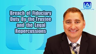 Breach of Fiduciary Duty By the Trustee and the Legal Repercussions  Learn About Law [upl. by Yatnohs]