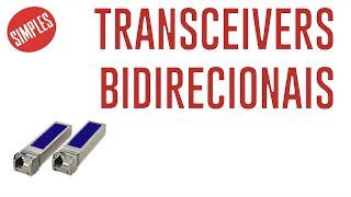 Transceivers Bidirecionais quando usar Para que servem Como funcionam [upl. by Dasha]