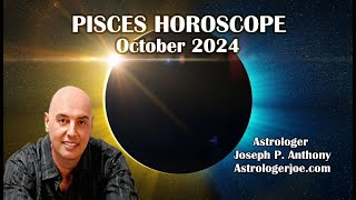 Pisces Horoscope October 2024  Astrologer Joseph P Anthony [upl. by Howenstein]