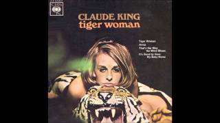 Claude King Tiger Woman [upl. by Lenuahs813]