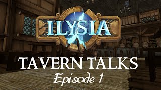 Ilysia  Tavern Talks  Episode 1 [upl. by Hadria]