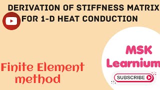 Derivation of stiffness matrix for 1D heat conduction Finite element method [upl. by Nosidam]