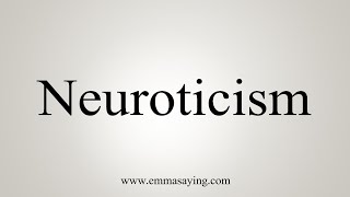 How To Say Neuroticism [upl. by Aw]