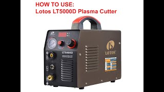 HOW TO USE Lotos LT5000D Plasma Cutter [upl. by Amlus]