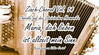 ZiachChoral Vol 14 Maria dich lieben ist allzeit mein Sinn  Bearb f Steirische Harmonika GCFB [upl. by Rednas]