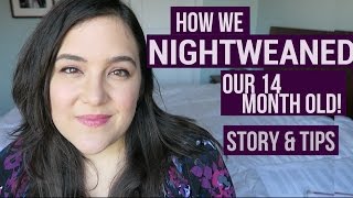 HOW WE NIGHT WEANED OUR 14 MONTH OLD TODDLER  Story and Tips [upl. by Ttayw646]