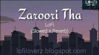 Zaroori Tha LoFi Slowed Reverb  Sayan ft Impector  LoFi LoverZ [upl. by Annaeed]