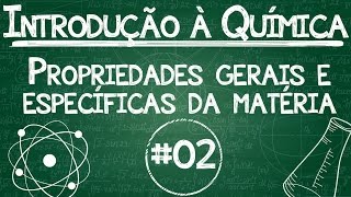 Química Simples 02  Propriedades gerais e específicas da matéria [upl. by Yelloh]