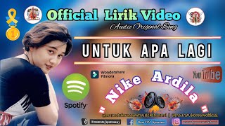 Untuk Apa Lagi  NIKE ARDILLA Official Lirik Video [upl. by Ahsitra]