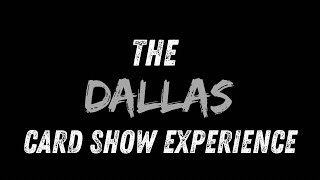 The Dallas Card Show Experience [upl. by Ahsirtak]