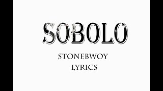 STONEBWOY  SOBOLO  LYRICS  VIDEO [upl. by Deery]