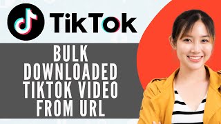 How To Bulk Download Tiktok Video From Url Full Guide [upl. by Poree303]