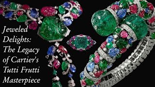 Jeweled Delights The Legacy of Cartiers Tutti Frutti Masterpiecesquot [upl. by Frulla145]