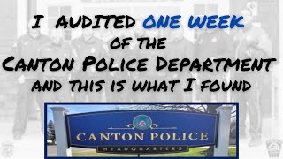 I audited ONE WEEK of the Canton Police Department and THIS is what I found [upl. by Rot]