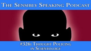 Sensibly Speaking Podcast 326  LIVE  Thought Policing in Scientology [upl. by Herries]