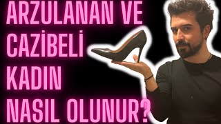 Cazibeli ve Arzulanan Kadın Nasıl Olunur [upl. by Attelrahs]