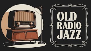 Old Radio Jazz  Vintage Tunes For A Perfect Mood  One Hour [upl. by Myca721]