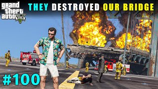 They Destroyed Our Most Expensive Bridge  Gta V Gameplay [upl. by Hpseoj]