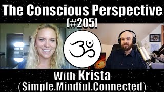 Simple Mindful and Connected with Krista  The Conscious Perspective 205 [upl. by Analle]