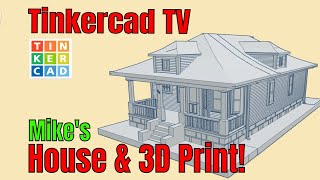 A Fantastic Tinkercad House Replica amp 3d Print by Mike Tinkercad TV [upl. by Alvie201]