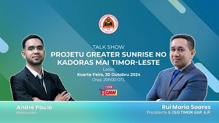 TALK SHOW quot PROJETU GREATER SUNRISE NO KADORAS MAI TIMOR LESTEquot Día 30102024 [upl. by Akeihsal73]