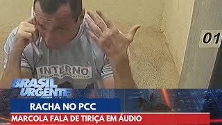 Marcola fala de Tiriça e racha no PCC em áudio  Brasil Urgente [upl. by Dahsra]