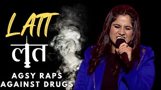 लत  Latt  Agsy Raps Against Drugs  Hustle Rap Songs [upl. by Neurath875]