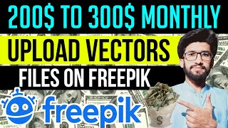 How to Upload Vectors Files On Freepik 2024  Earn Money with freepik  make money online [upl. by Jillane]