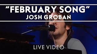 Josh Groban  February Song Live [upl. by Nwahsit]