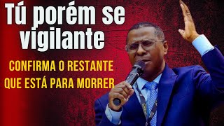 Pr Osiel Gomes quotTÚ PORÉM SE VIGILANTEquot Mensagem poderosa [upl. by Edroi705]