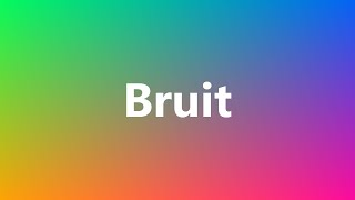 Bruit  Medical Meaning [upl. by Eitsud574]