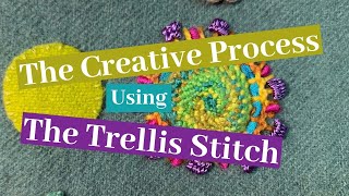 Exploring the Creative Process Using the Trellis amp Loop Stitch [upl. by Gaskill]