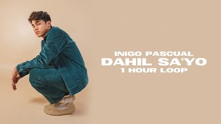 Dahil Sayo  Inigo Pascual 1 hour loop [upl. by Nylassej358]