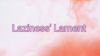 Laziness Lament LYRICS [upl. by Arretahs]