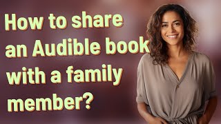 How to share an Audible book with a family member [upl. by Dilly]