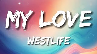 Westlife  My Love Lyrics [upl. by Ahseirej]