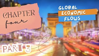 Chapter 4  GLOBAL ECONOMIC FLOWS 33 [upl. by Ielarol]