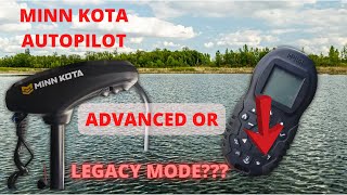 MINN KOTA AUTOPILOT  ADVANCED MODE OR LEGACY [upl. by Allare911]