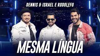 Dennis e Israel amp Rodolffo  Mesma Língua O IMPOSSÍVEL [upl. by Notwal]