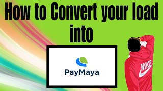 HOW TO CONVERT YOUR REGULAR LOAD INTO YOUR PAYMAYA ACCOUNT [upl. by Zina609]