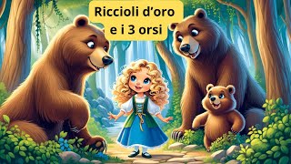 Riccioli doro e i 3 orsi  Storie per bambini  Favole per bambini [upl. by Ylyl493]