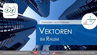 Vektoren im Raum  Geraden und Ebenen  Flip the Classroom [upl. by Henrieta681]