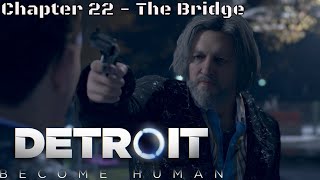 Detroit Become Human  The Bridge  Chapter 22 [upl. by Olaznog989]