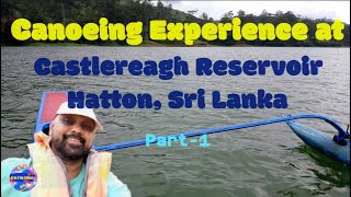 Canoeing Experiences at Castlereagh Reservoir in Hatton Sri Lanka [upl. by Emmey865]