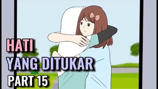 HATI YANG DITUKAR PART 15  Animasi Sekolah [upl. by Rednaxela]